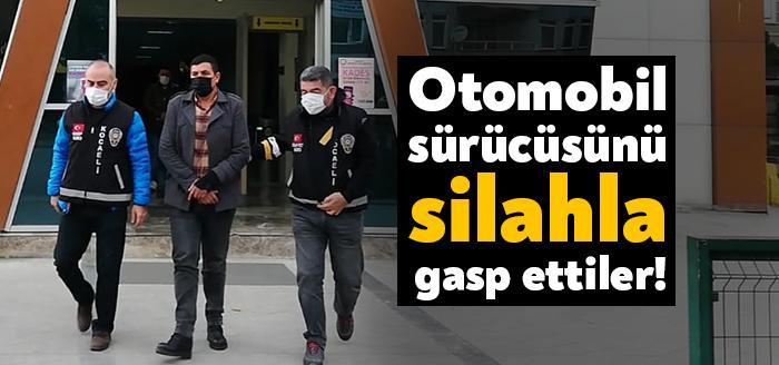 İzmit’te durdurdukları otomobil sürücüsünü silah zoru ile gasp ettikleri öne
