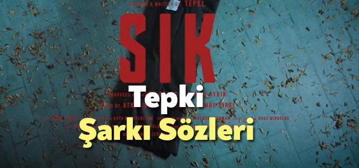 Tepki SIK Şarkı Sözleri tarafından merak ediliyor. Tepki SIK Sözleri