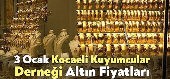 3 Ocak Kocaeli Kuyumcular Dernegi Altin Fiyatlari