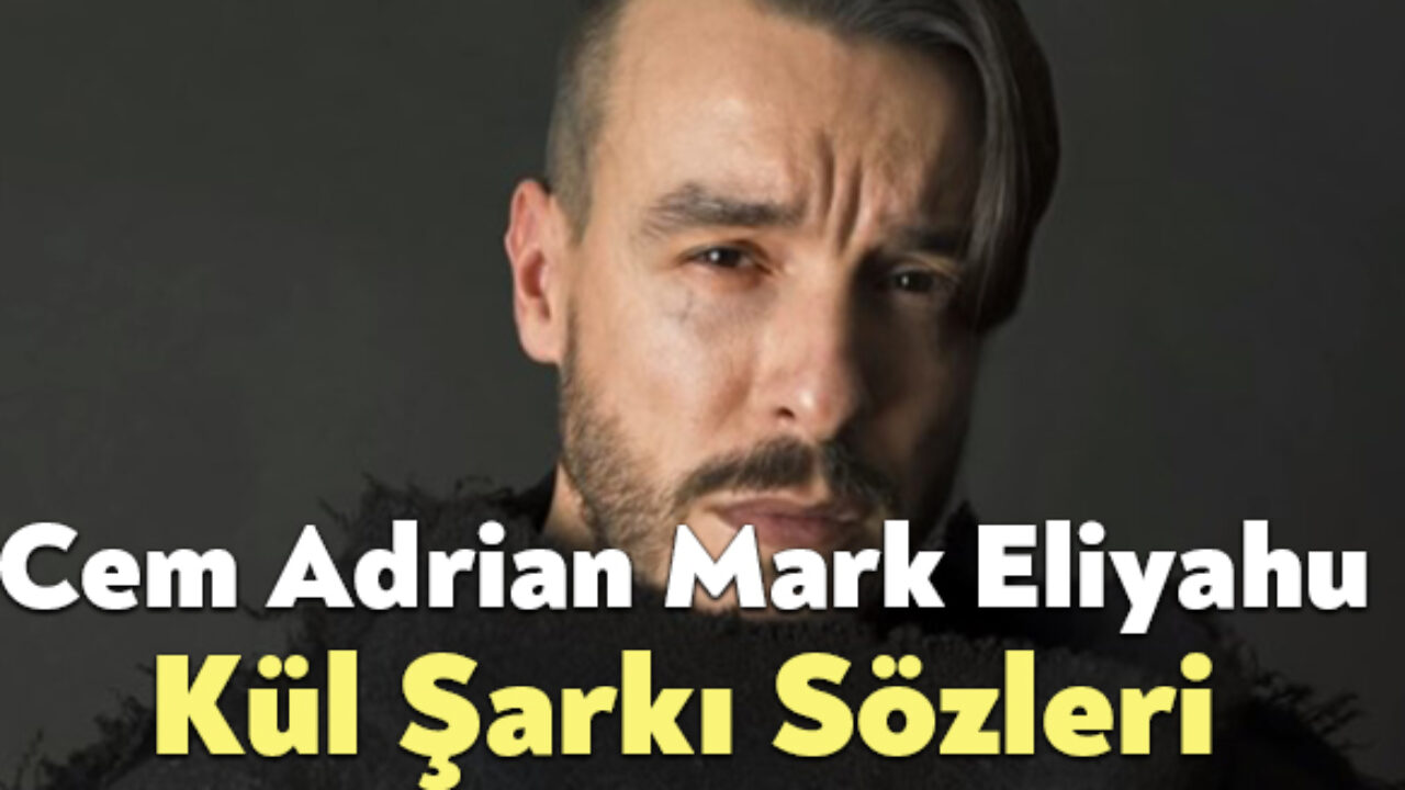 cem adrian mark eliyahu kul sarki sozleri
