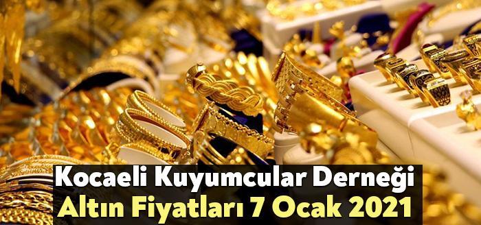 Kocaeli Kuyumcular Dernegi Altin Fiyatlari 7 Ocak 2021