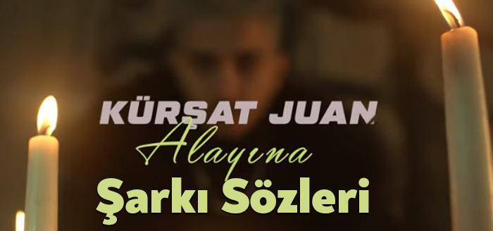 Kürşat Juan Alayına Şarkı Sözleri tarafından merak ediliyor. Kürşat Juan