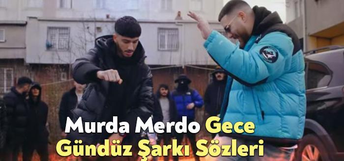 Murda Merdo Gece Gündüz Şarkı Sözleri dinleyiciler tarafından merak ediliyor.