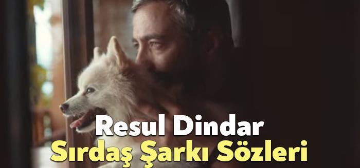 Resul Dindar Sırdaş Sözleri dinleyiciler tarafından merak ediliyor. Resul Dindar