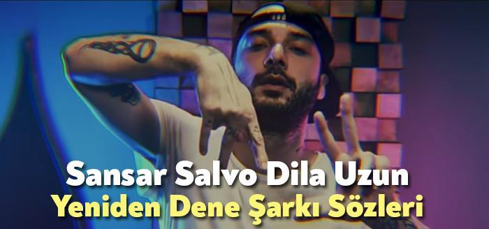 Sansar Salvo Dila Uzun Yeniden Dene Şarkı Sözleri tarafından merak