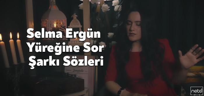 Selma Ergün feat. Fuat Bahçeci Yüreğine Sor şarkı sözleri için