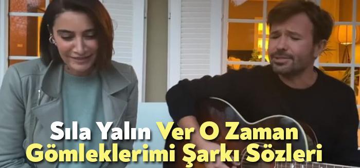 Sıla Yalın Ver O zaman Gömleklerimi Şarkı Sözleri tarafından merak
