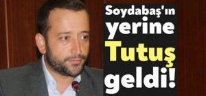 Soydabaş’ın yerine Tutuş geldi!