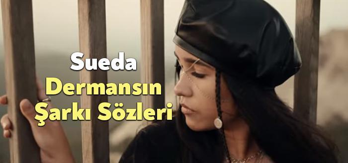 Sueda Dermansın Şarkı Sözleri dinleyiciler tarafından merak ediliyor. Sueda Dermansın