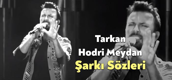 Tarkan Hodri Meydan Sözleri dinleyiciler tarafından merak ediliyor. Tarkan Hodri