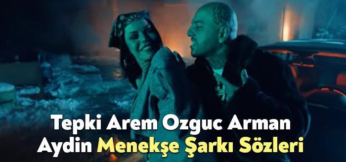 Tepki Arem Ozguc Arman Aydin Menekşe Sözleri dinleyiciler tarafından merak