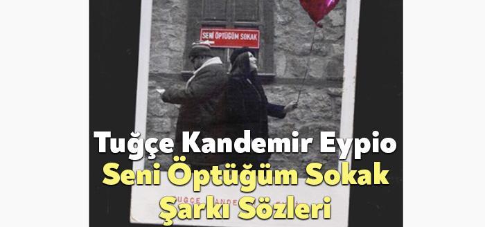 Tuğçe Kandemir Seni Öptüğüm Sokak Sözleri dinleyiciler tarafından merak ediliyor.