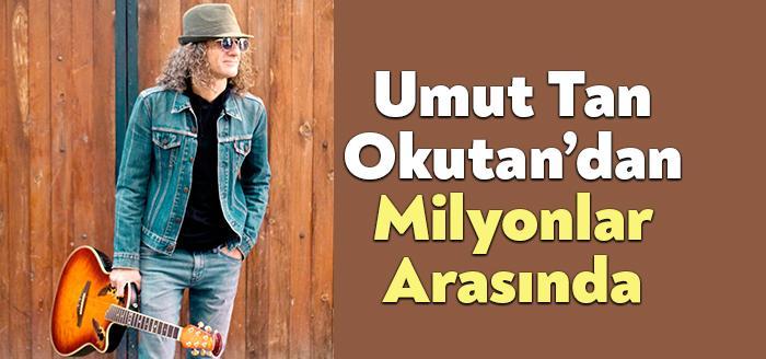 Umut Tan Okutan, ilk teklisi “Milyonlar Arasında” yı 2021’in ilk