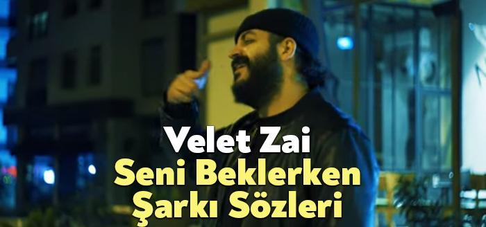 Velet Zai Seni Beklerken Sözleri dinleyiciler tarafından merak ediliyor. Velet