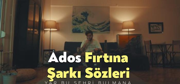 Ados Fırtına Sözleri dinleyiciler tarafından merak ediliyor. Ados Fırtına Sözleri