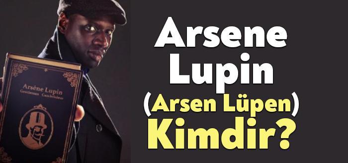Netflix’in milyonlarca kişi tarafından takip edilen dizisi Lupin’de Arsene Lupin’in