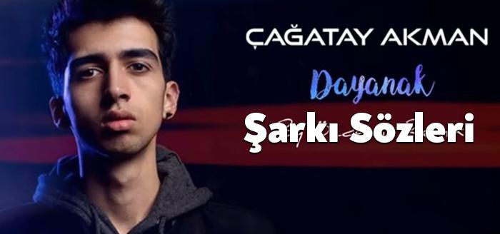 Çağatay Akman Dayanak Şarkı Sözleri dinleyiciler tarafından merak ediliyor. Çağatay