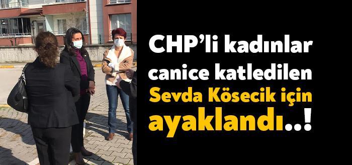 Sevda Kösecik’in katledilmesinin ardından olay yerine giden CHP Kocaeli İl