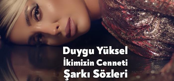 Duygu Yüksel İkimizin Cenneti şarkı sözleri bir haftadır sosyal medya