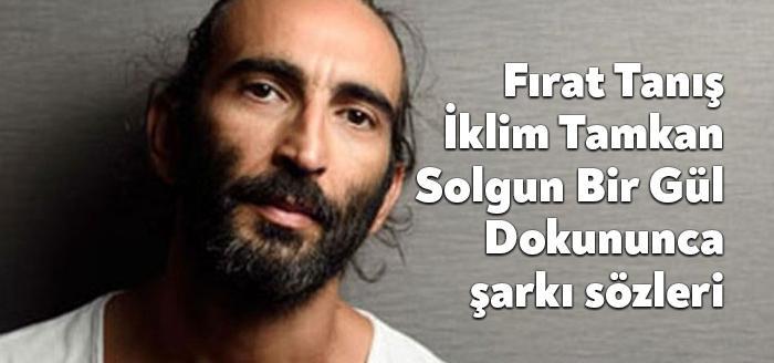 Fırat Tanış & İklim Tamkan - Solgun Bir Gül Dokununca