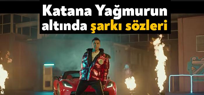 Katana Yağmurun Altında şarkı sözleri kısa sürede gündem oldu. Ünlü