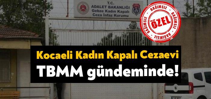 CHP İstanbul Milletvekili Sezgin Tanrıkulu Kocaeli Kadın Kapalı Cezaevi’ni TBMM