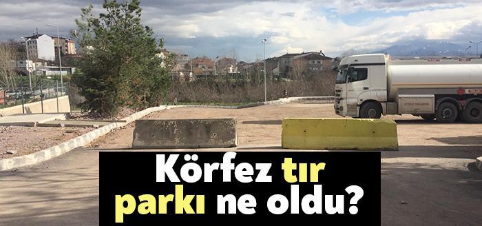 Körfez Belediye Başkanı Şener Söğüt’ün projelerinden Körfez Tır Parkı için