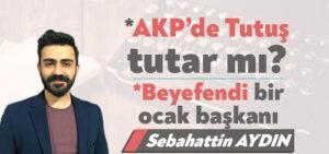 AKP’de Tutuş tutar mı?