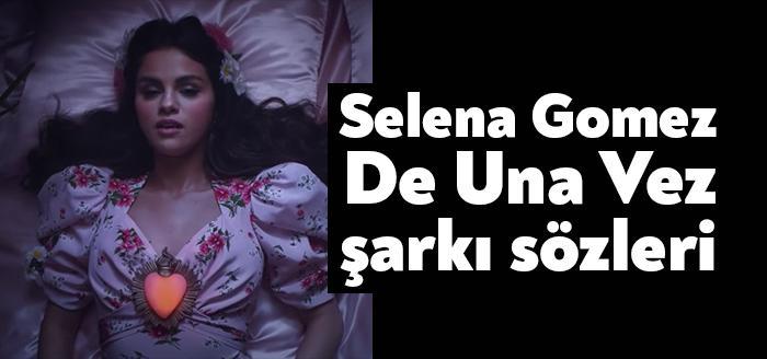 Selena Gomez - De Una Vez Türkçe şarkı sözleri yayınlandı.