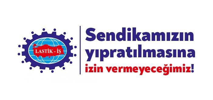 Lastik İş Sendikası Genel Merkezi bugün bir basın açıklaması yayınlayarak