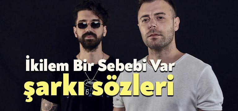İkilem Bir Sebebi Var Şarkı Sözleri dinleyiciler tarafından merak ediliyor.