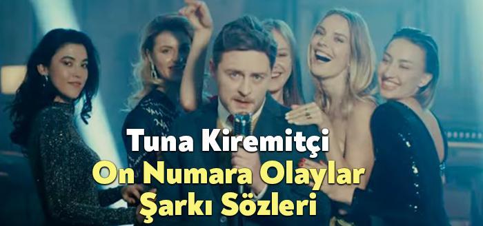 Tuna Kiremitçi On Numara Olaylar Şarkı Sözleri dinleyiciler tarafından merak