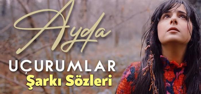 Ayda Uçurumlar Şarkı Sözleri dinleyiciler tarafından merak ediliyor. Ayda Uçurumlar