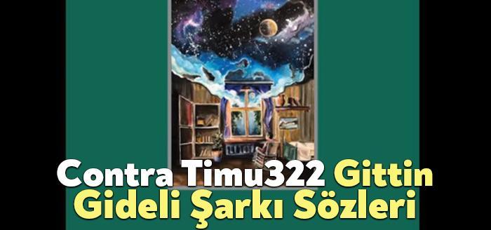 Contra Timu322 Gittin Gideli Şarkı Sözleri dinleyiciler tarafından merak ediliyor.