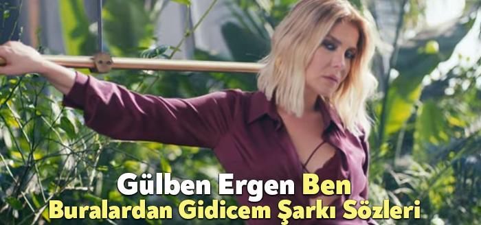 Gülben Ergen Ben Buralardan Gidicem Şarkı Sözleri dinleyiciler tarafından merak