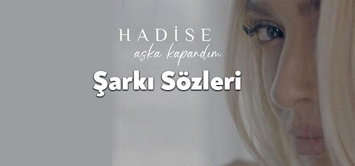 Hadise Aşka Kapandım Şarkı Sözleri dinleyiciler tarafından merak ediliyor. Z