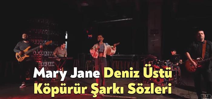 Mary Jane Deniz Üstü Köpürür Şarkı Sözleri, dinleyiciler tarafından merak