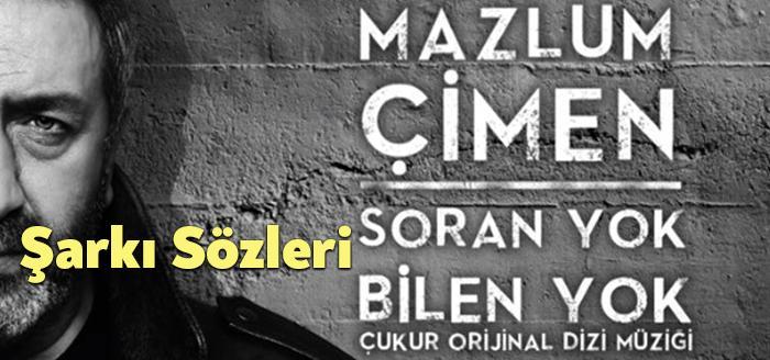 Mazlum Çimen Soran Yok Bilen Yok Çukur Şarkı Sözleri dinleyiciler