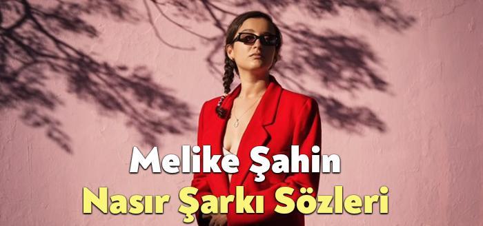 Melike Şahin Nasır Şarkı Sözleri, dinleyiciler tarafından merak ediliyor. Melike