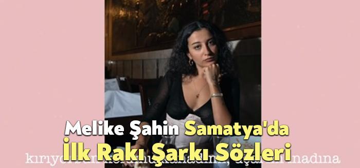 Melike Şahin Samatya'da İlk Rakı Şarkı Sözleri, dinleyiciler tarafından merak