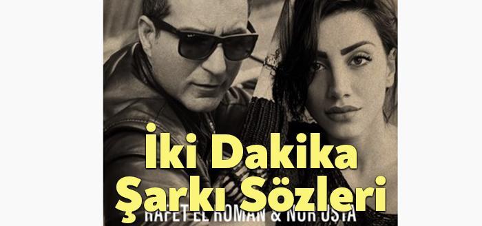 Rafet El Roman Nur Usta İki Dakika Şarkı Sözleri dinleyiciler