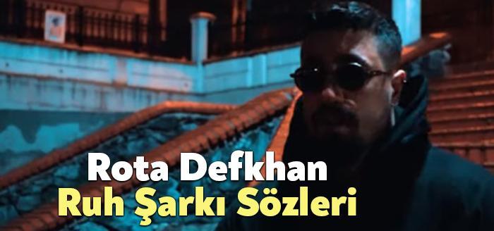 Rota Defkhan Ruh Şarkı Sözleri dinleyiciler tarafından merak ediliyor. Rota
