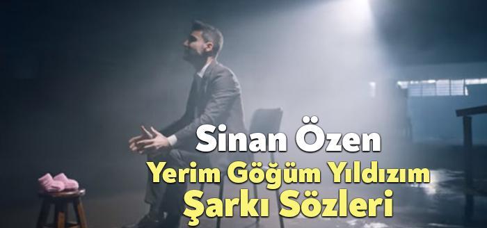 Sinan Özen Yerim Göğüm Yıldızım Şarkı Sözleri dinleyiciler tarafından merak