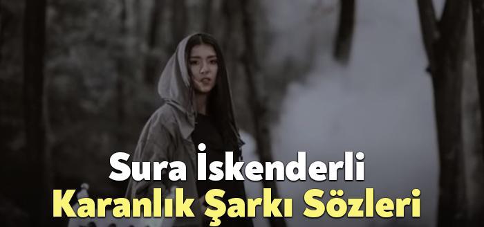 Sura İskenderli Karanlık Şarkı Sözleri dinleyiciler tarafından merak ediliyor. Sura