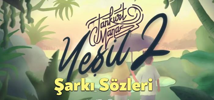 Tankurt Manas Yeşil 2 Şarkı Sözleri dinleyiciler tarafından merak ediliyor.