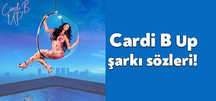 Ünlü sanatçı Cardi B Up şarkı sözleri yayınlandı. Cardi B