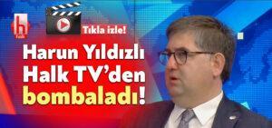 Harun Yıldızlı Halk TV’den bombaladı!