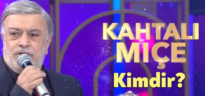 Kahtalı Mıçe, merak edilen isimler arasında. Kahtalı Mıçe Kimdir? Kahtalı