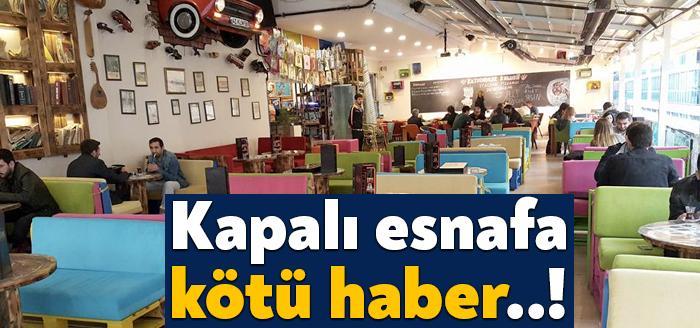 Esnaf hükümetten dükkan açma müjdesi beklerken, Maliye’den lokanta, pastane, kafe