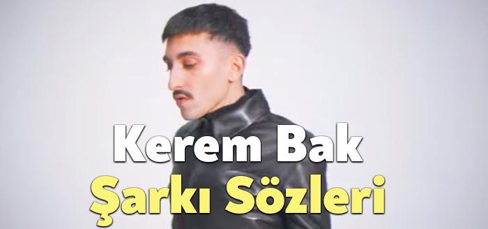Kerem Bak Şarkı Sözleri, dinleyiciler tarafından merak ediliyor. Kerem Bak